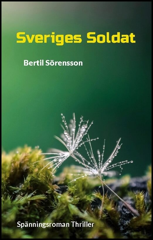 Sörensson, Bertil | Sveriges soldat : Spänningsroman Thriller