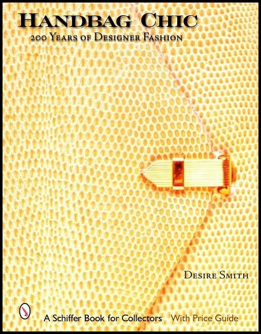Smith, Desire | Handbag chic : 200 years of designer fashion