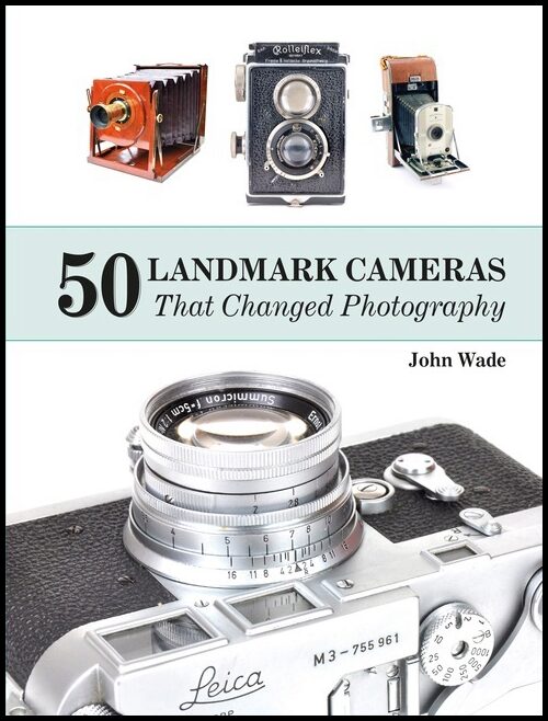 Wade, John | 50 landmark cameras that changed photography