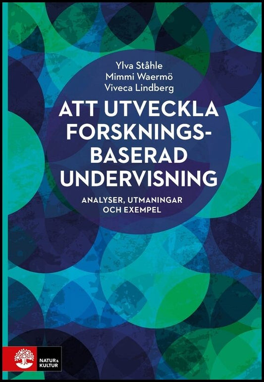 Ståhle, Ylva| Waermö, Mimmi| Lindberg, Viveca [red.] | Att utveckla forskningsbaserad undervisning : Analyser, utmaninga...