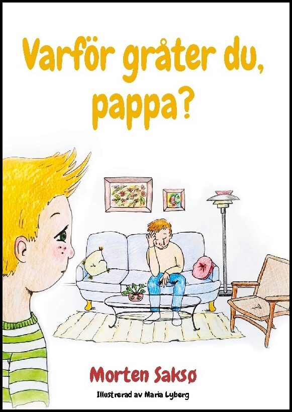 Saksø, Morten | Varför gråter du, pappa? : En bok om när pappa drabbas av utmattning och depression