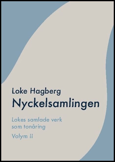 Hagberg, Loke | Nyckelsamlingen : Loke Hagbergs samlade verk som tonåring volym II