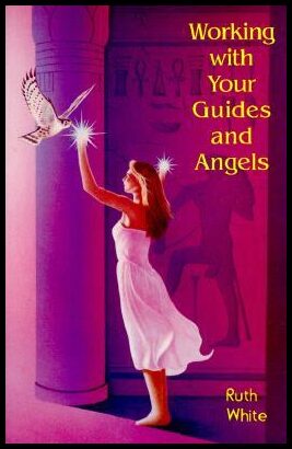 White, Ruth | Working with Your Guides and Angels