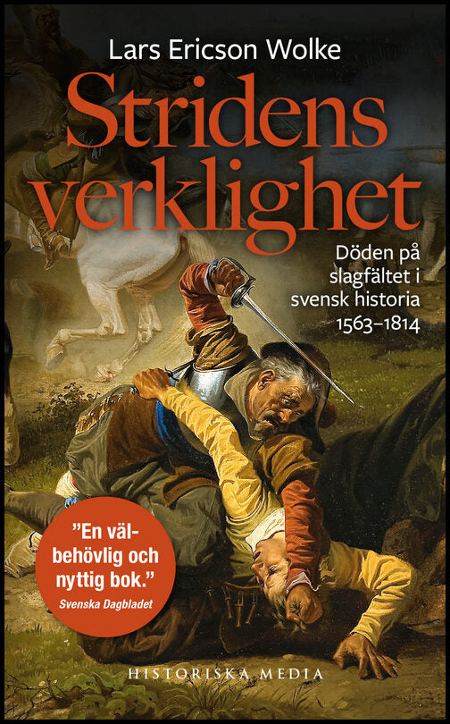 Ericson Wolke, Lars | Stridens verklighet : Döden på slagfältet i svensk historia 1563-1814