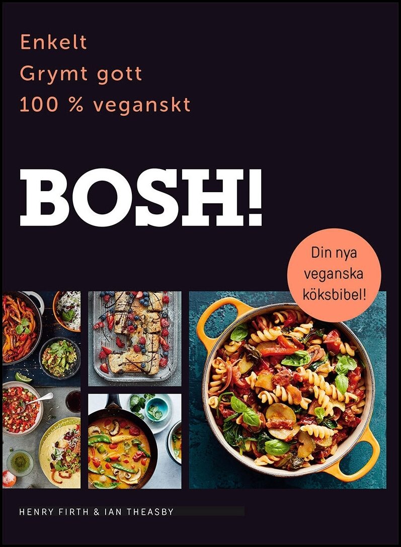 Firth, Henry| Theasby, Ian | BOSH! Enkelt, grymt gott, 100% veganskt