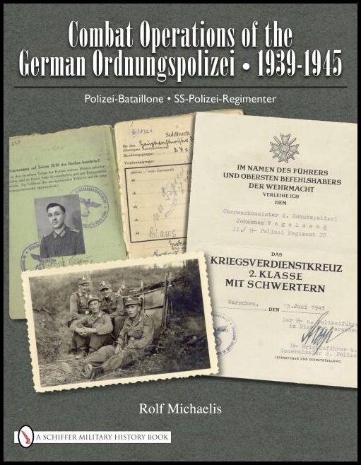 Michaelis, Rolf | Combat operations of the german ordnungspolizei, 1939-1945 : Polizei-batail
