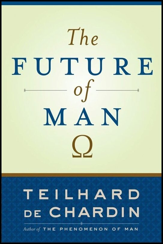 De Chardin, Teilhard | The Future of Man