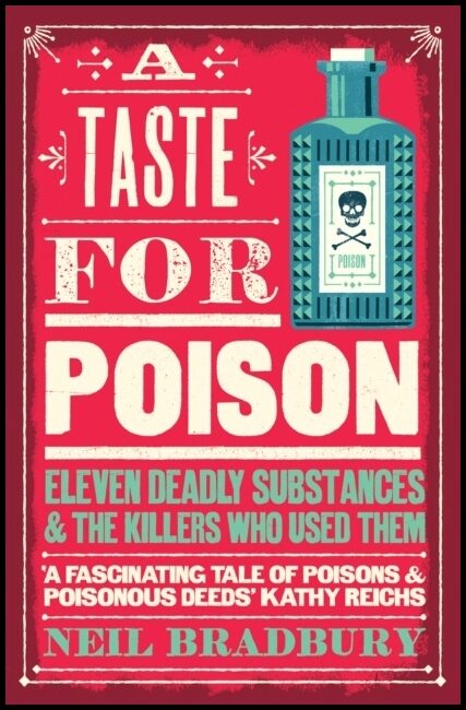 Bradbury, Neil | Taste for Poison : Eleven Deadly Substances and the Killers Who Used Them