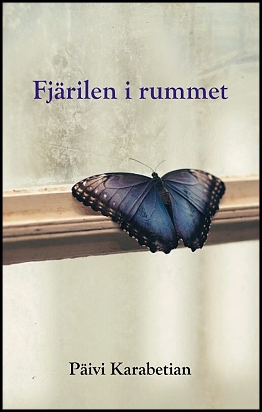 Karabetian, Päivi | Fjärilen i rummet : Fjärilen i rummet