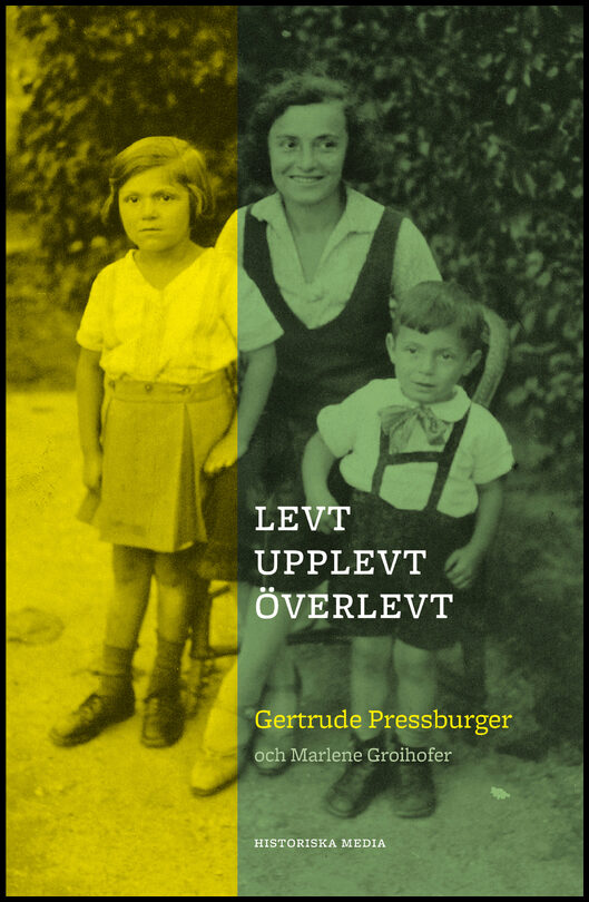 Pressburger, Gertrude| Groihofer, Marlene | Levt, upplevt, överlevt