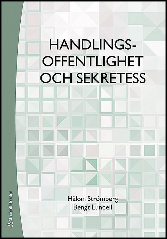 Lundell, Bengt| Strömberg, Håkan | Handlingsoffentlighet och sekretess