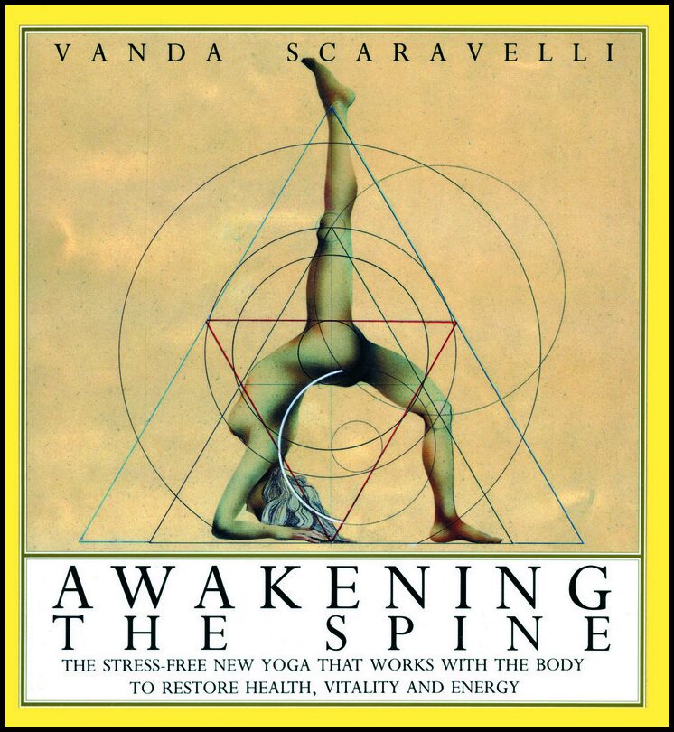 Scaravelli, Vanda | Awakening The Spine : The Stress-Free New Yoga That Works To