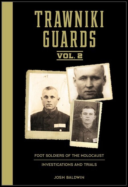 Josh Baldwin | Trawniki Guards : Foot Soldiers Of The Holocaust