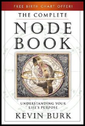 Burk, Kevin | The Complete Node Book : Understanding Your Life's Purpose