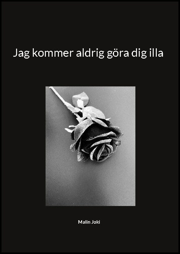 Joki, Malin | Jag kommer aldrig göra dig illa
