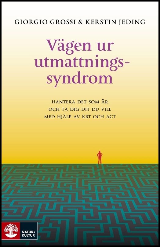 Grossi, Giorgio| Jeding, Kerstin | Vägen ur utmattningssyndrom : Hantera det som är och ta dig dit du vill med