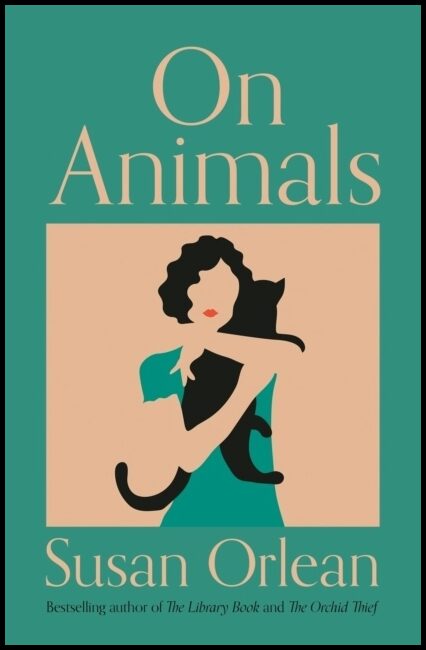 Orlean, Susan | On Animals