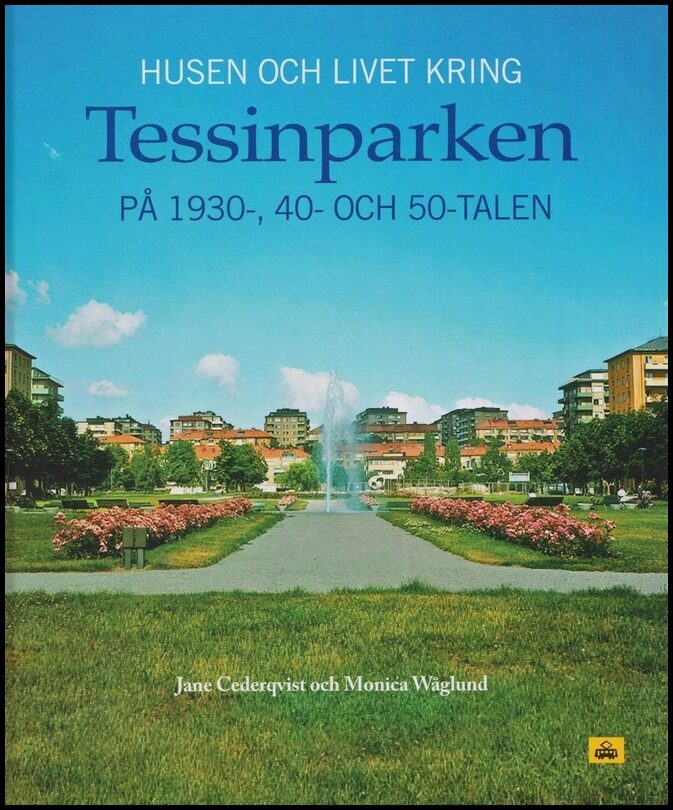 Cederqvist, Jane| Wåglund, Monica | Husen och livet kring Tessinparken på 1930-, 40- och 50-talen