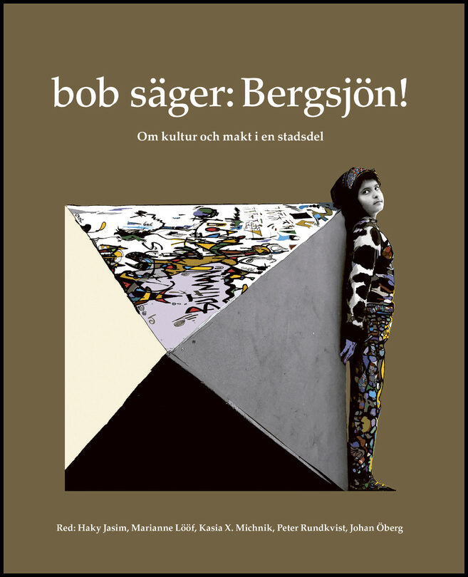 bob | bob säger : Bergsjön! : om kultur och makt i en stadsdel