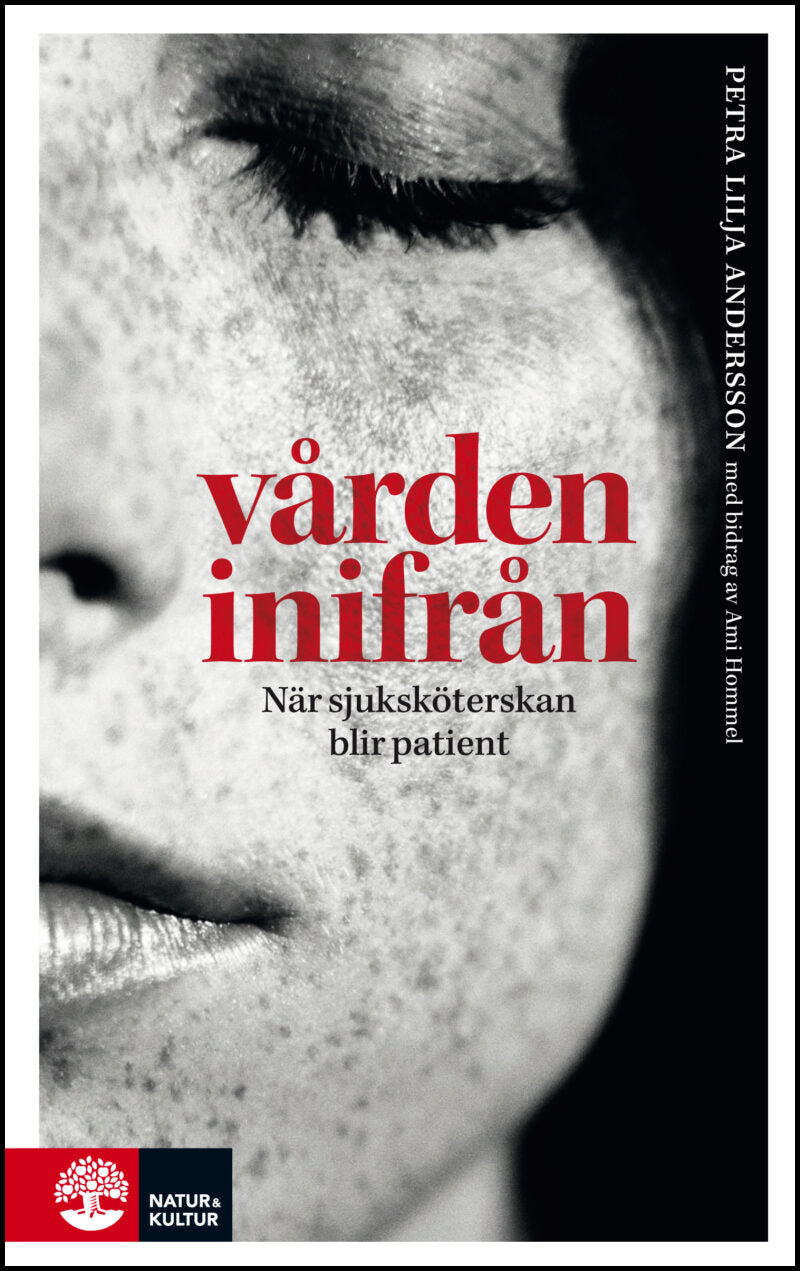 Lilja Andersson, Petra| Hommel, Ami | Vården inifrån : När sjuksköterskan blir patient