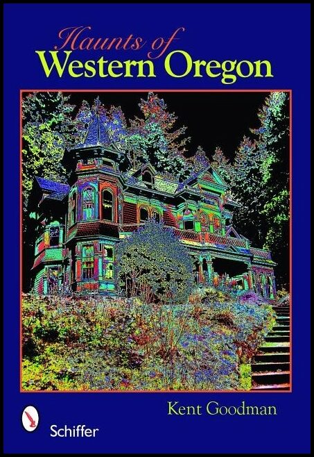 Kent Goodman | Haunts Of Western Oregon