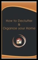 Munnik, Elizabeth | How to declutter and organize your home