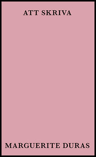 Duras, Marguerite | Att skriva