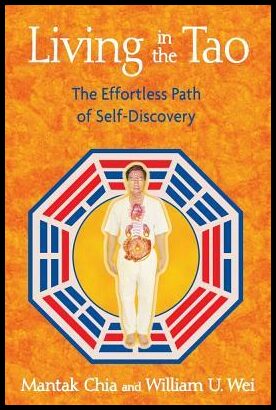 Chia Mantak & Wei William | Living In The Tao : The Effortless Path Of Self-Discovery