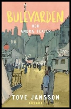 Jansson, Tove | Bulevarden och andra texter