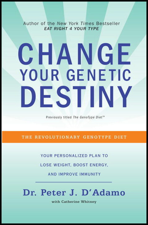 D'Adamo, Peter J. Dr| Whitney, Catherine | Change Your Genetic Destiny