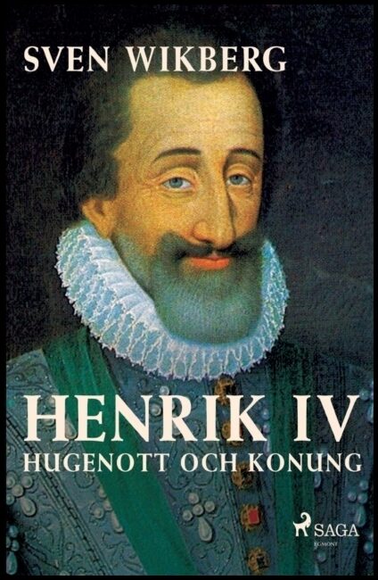 Wikberg, Sven | Henrik IV : Hugenott och konung