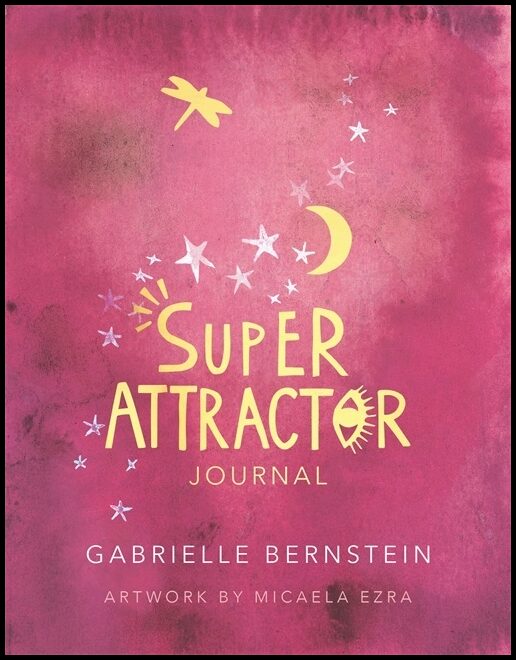Bernstein, Gabrielle | Super Attractor Journal
