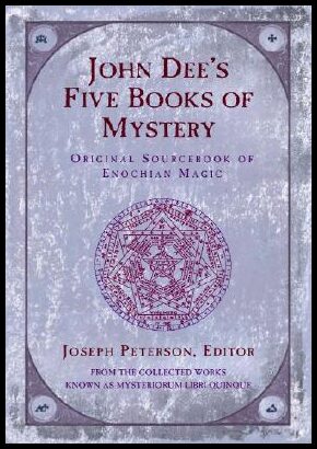 Dee, John| Peterson, Joseph | John Dee's Five Book of Mystery : Original Sourcebook of Enochian Magic