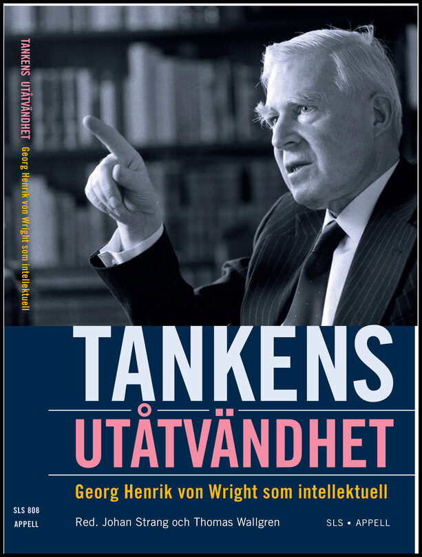 Strang, Johan| Wallgren, Thomas [red.] | Tankens utåtvändhet : Georg Henrik von Wright som intellektuell