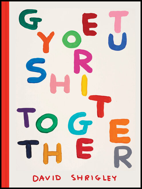 David Shrigley | Get Your Shit Together