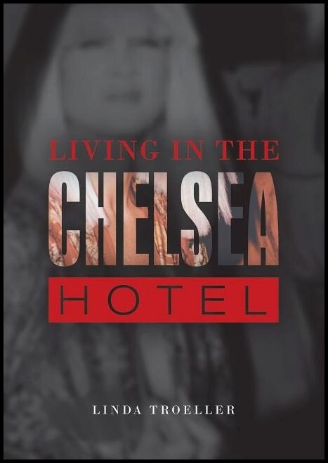 Troeller, Linda | Living in the chelsea hotel