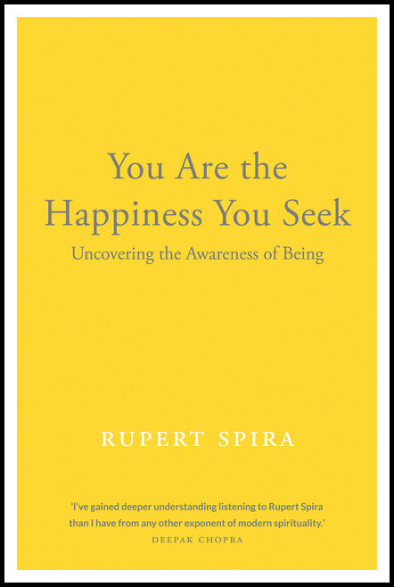 Rupert Spira | You Are the Happiness You Seek