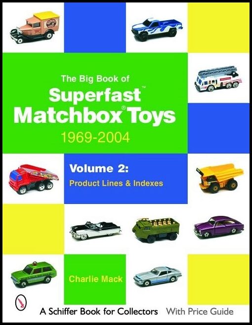 Mack, Charlie | Big book of matchbox superfast toys : 1969-2004 - volume 2: product lines &