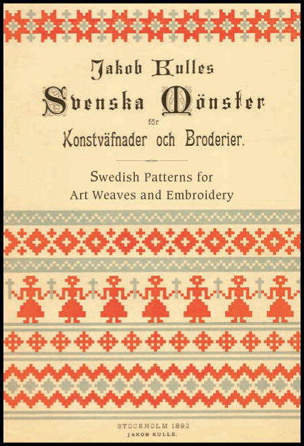 Kulle, Jakob | Svenska mönster för Konstväfnader och Broderier / Swedish patterns for art weaves and embroidery