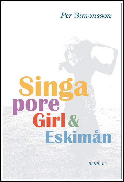 Simonsson, Per | Singapore girl och Eskimån