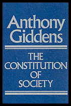 Giddens, Anthony | Constitution of society : Outline of the theory of structuration