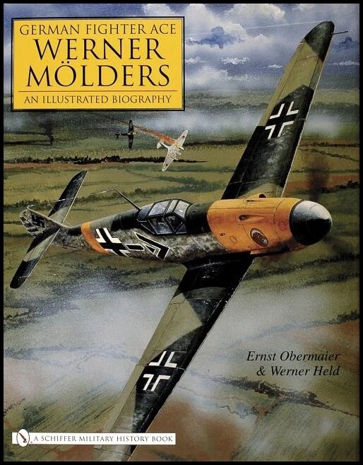 Held, Werner | German fighter ace werner moelders : - an illustrated biography