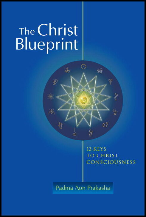 Prakasha Padma Aon | Christ Blueprint (The) : 13 Keys to Christ Consciousness