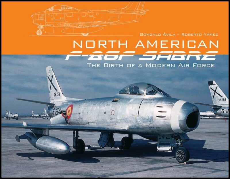Gonzalo Ávila - Roberto Yáñez | North American F-86f Sabre : The Birth of a Modern Air Force