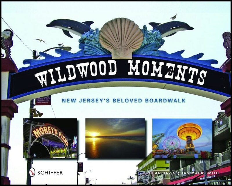 Markham-smith, Ian | Wildwood moments : New jerseys beloved boardwalk