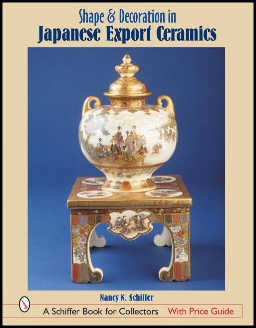 Nancy N. Schiffer | Shape & Decoration In Japanese Export Ceramics