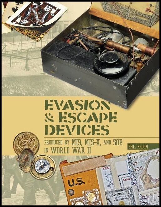 Froom, Phil | Evasion & escape devices produced by mi9, mis-x & soe in world war ii