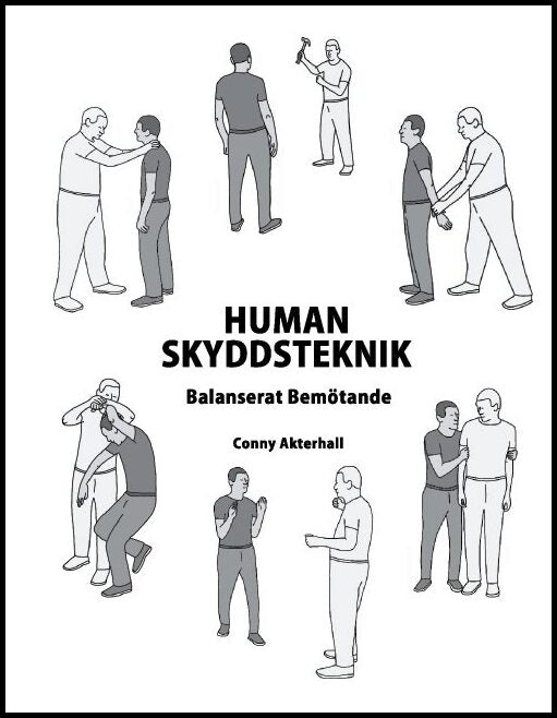 Akterhall, Conny | Human skyddsteknik : Balanserat bemötande