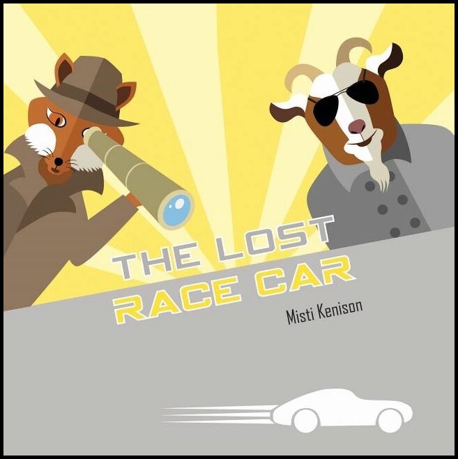 Misti Kenison | The Lost Race Car : A Fox and Goat Mystery