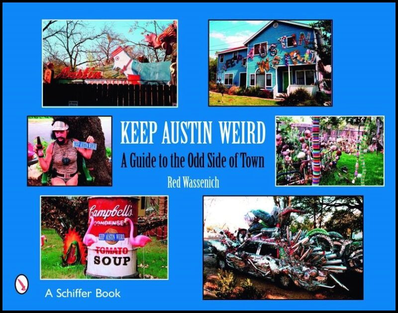 Red Wassenich | Keep Austin Weird : A Guide to the Odd Side of Town